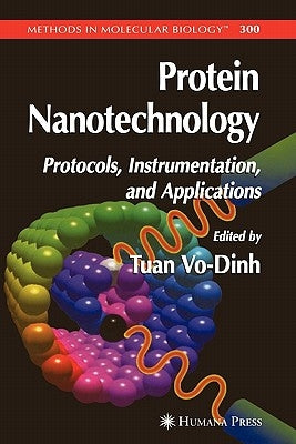 Protein Nanotechnology: Protocols, Instrumentation, and Applications by Vo-Dinh, Tuan
