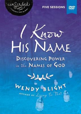 I Know His Name Video Study: Discovering Power in the Names of God by Blight, Wendy