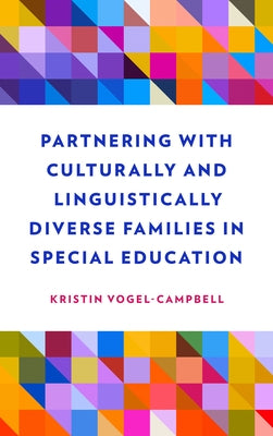 Partnering with Culturally and Linguistically Diverse Families in Special Education by Vogel-Campbell, Kristin