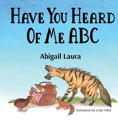 Have You Heard of Me ABC by Laura, Abigail