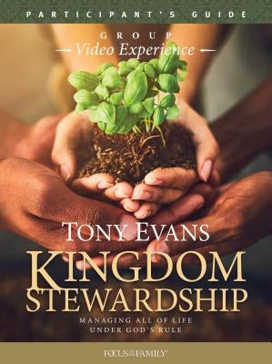 Kingdom Stewardship Group Video Experience Participant's Guide by Evans, Tony