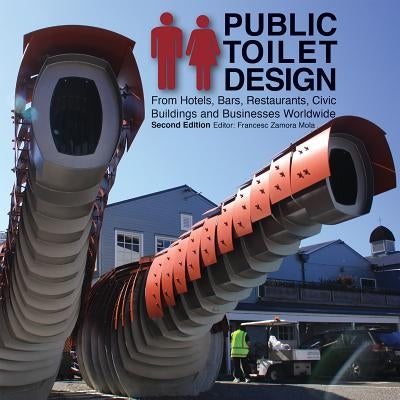 Public Toilet Design: From Hotels, Bars, Restaurants, Civic Buildings and Businesses Worldwide by Mola, Francesc Zamora