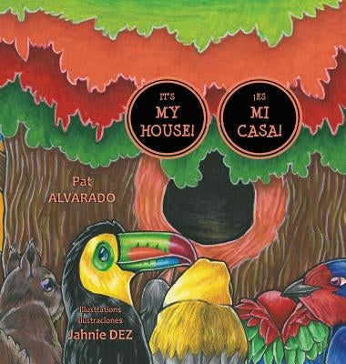 It's MY House! * ¡Es MI casa! by Alvarado, Pat