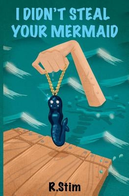 I Didn't Steal Your Mermaid by Stim, R.