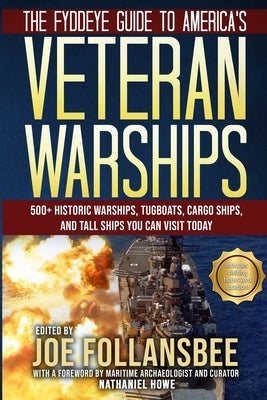 The Fyddeye Guide to America's Veteran Warships by Follansbee, Joe