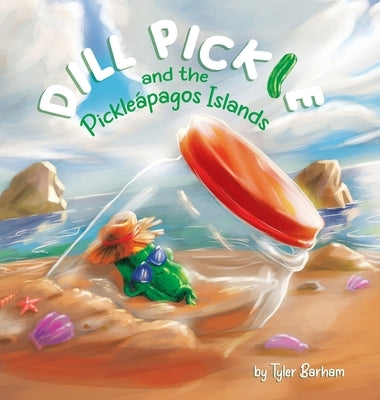 Dill Pickle and the Pickle疳agos Islands by Barham, Tyler