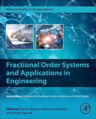 Fractional Order Systems and Applications in Engineering by Baleanu, Dumitru