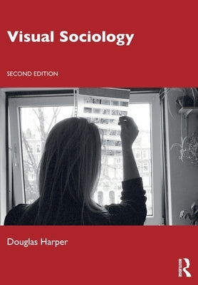 Visual Sociology by Harper, Douglas