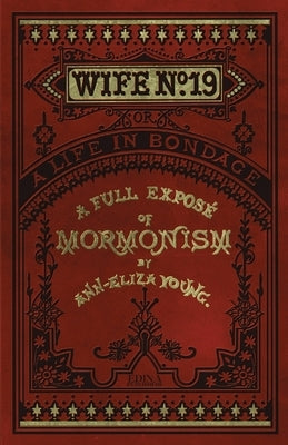 Wife No. 19: The Story of a Life in Bondage by Young, Ann Eliza