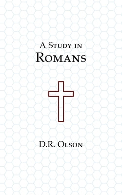 A Study in Romans by Olson, Douglas R.