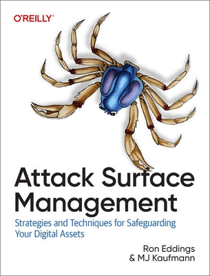 Attack Surface Management: Strategies and Techniques for Safeguarding Your Digital Assets by Eddings, Ron