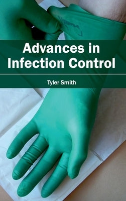 Advances in Infection Control by Smith, Tyler