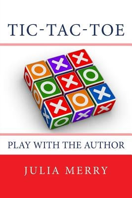 Tic-Tac-Toe: Play with the Author by Merry, Julia
