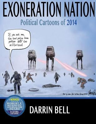 Exoneration Nation: Political Cartoons of 2014 by Bell, Darrin