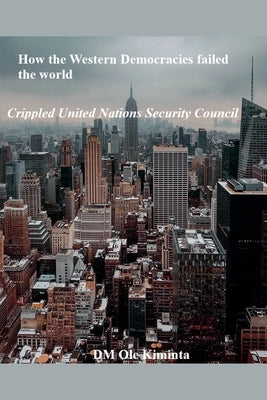 How the Western Democracies failed the world by Kiminta, DM Ole