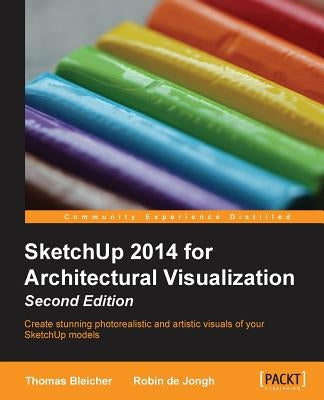 Sketchup 2014 for Architectural Visualization by Bleicher, Thomas