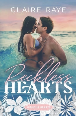 Reckless Hearts: A Forbidden New Adult Romance by Raye, Claire