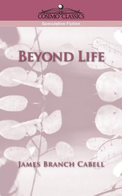 Beyond Life by Cabell, James Branch