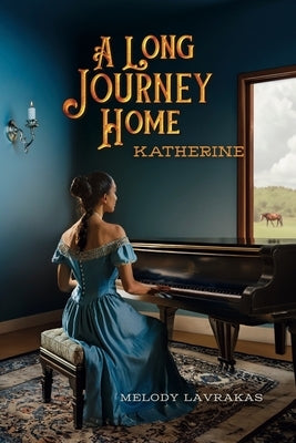 A Long Journey Home - Katherine by Lavrakas, Melody