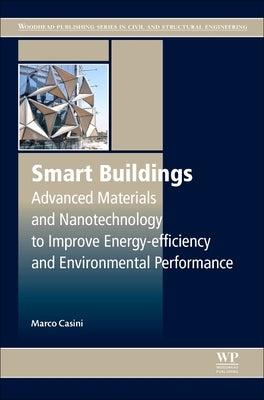 Smart Buildings: Advanced Materials and Nanotechnology to Improve Energy-Efficiency and Environmental Performance by Casini, Marco