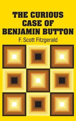 The Curious Case of Benjamin Button by Fitzgerald, F. Scott