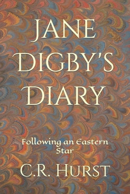 Jane Digby's Diary: Following an Eastern Star by Hurst, C. R.