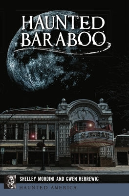 Haunted Baraboo by Mordini, Shelley