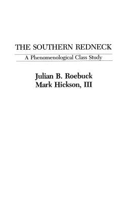 The Southern Redneck: A Phenomenological Class Study by Hickson, Marcus L.