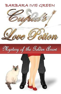 Cupid's Love Potion: Mystery of the Golden arrow by Green, Barbara Ivie