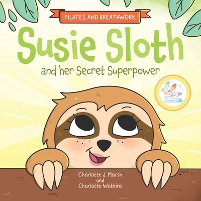 Susie Sloth and her Secret Superpower by Marsh, Charlotte J.