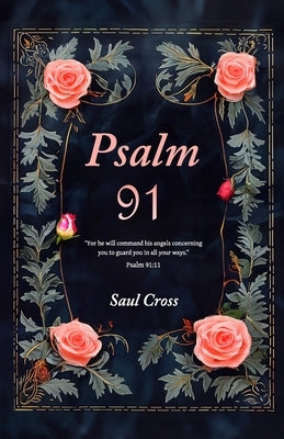 Psalm 91: Catholic Prayers for Divine Safety and Protection by Cross, Saul