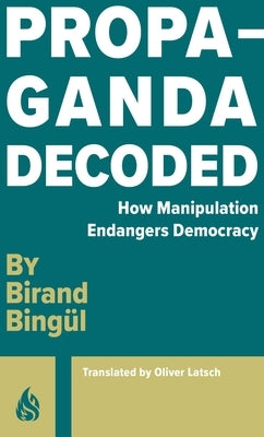 Propaganda Decoded by Bingül, Birand