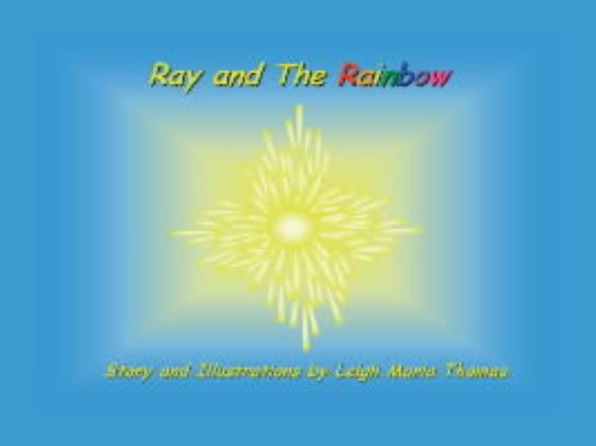 Ray and the Rainbow by Thomas, Leigh Maria
