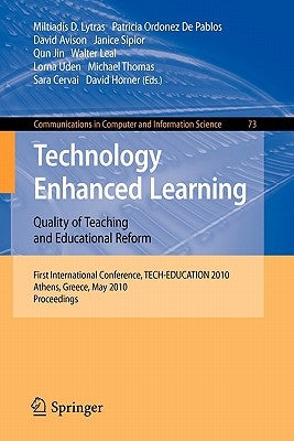 Technology Enhanced Learning: Quality of Teaching and Educational Reform: 1st International Conference, Tech-Education 2010, Athens, Greece, May 19-21 by Lytras, Miltiadis D.