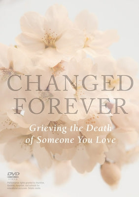 Changed Forever: Grieving the Death of Someone You Love by Paraclete Press