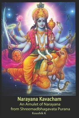 Narayana Kavacham: From Srimad Bhagavata Purana by K, Koushik