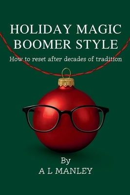 Holiday Magic Boomer Style by Manley, A. L.