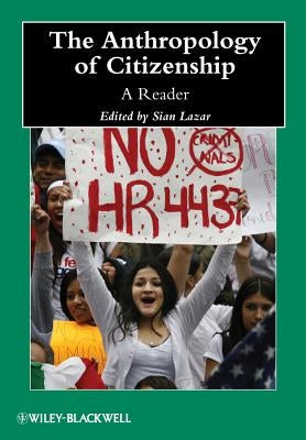 The Anthropology of Citizenship: A Reader by Lazar, Sian