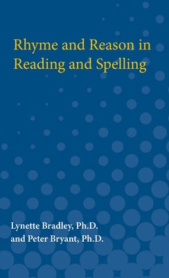 Rhyme and Reason in Reading and Spelling by Bradley, Lynette