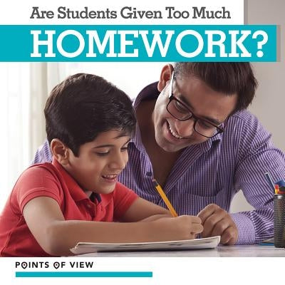 Are Students Given Too Much Homework? by Kawa, Katie