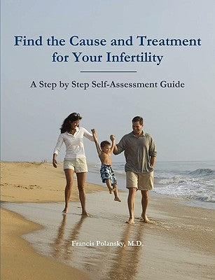 Find the Cause and Treatment for Your Infertility by Polansky, Francis