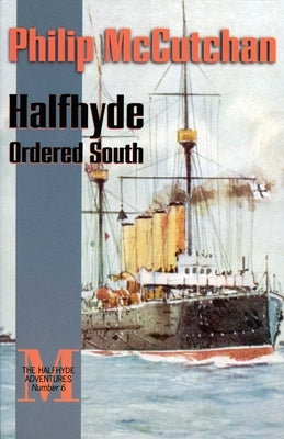 Halfhyde Ordered South by McCutchan, Philip