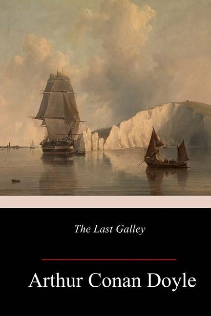 The Last Galley by Doyle, Arthur Conan