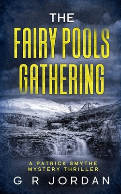 The Fairy Pools Gathering: A Patrick Smythe Mystery Thriller by Jordan, G. R.