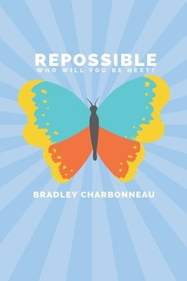 Repossible by Charbonneau, Bradley
