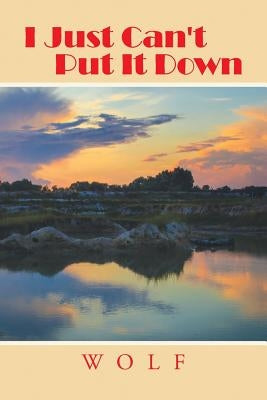 I Just Can't Put It Down by Wolf, D. Ed