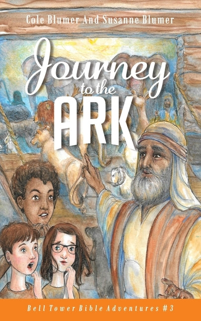 Journey To The Ark: Story of Noah's Ark by Blumer, Susanne