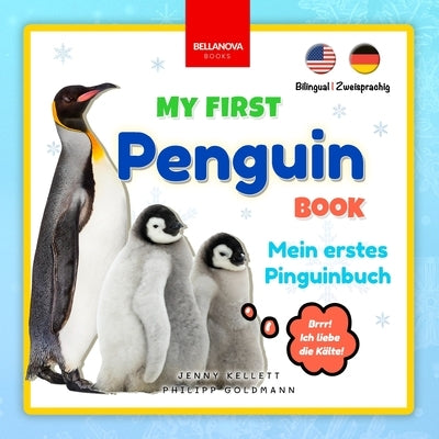 My First Penguin Book Mein erstes Pinguinbuch: Fun Facts & Activities about Penguins in English & German by Kellett, Jenny