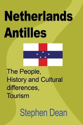 Netherlands Antilles: The People, History and Cultural differences, Tourism by Dean, Stephen