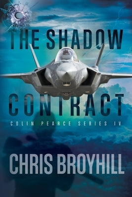 The Shadow Contract: Colin Pearce Series IV by Broyhill, Chris